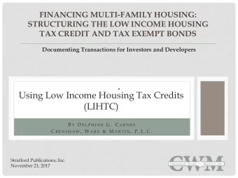 Using Low Income Housing Tax Credits  (LIHTC) B Y D E L P H I N E G .  C A R N E S C R E N S H A W