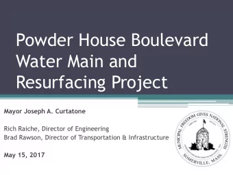 Powder House Boulevard  Water Main and  Resurfacing Project  Mayor Joseph A. Curtatone  Rich