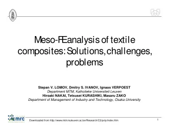 Meso-F  E  analysis of textile  composites: Solutions, challenges,  problems  Stepan V. LOMOV,