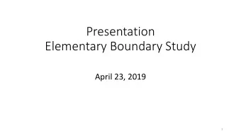 Presentation  Elementary Boundary Study  April 23, 2019  1  Preview of Tonights Meeting
