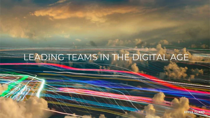 leading teams in the digital age module 3