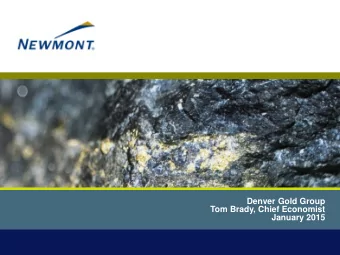 Denver Gold Group  Tom Brady, Chief Economist  January 2015  Agenda    Brief Introduction and