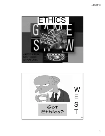 ETHICS  Jasmin Mize &amp;  Ken Troccoli,  AFPDs (Alex.)  W  E  S  T  2  1  4/20/2016