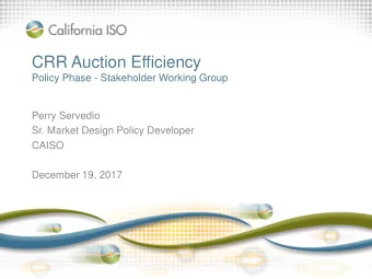 CRR Auction Efficiency  Policy Phase - Stakeholder Working Group  Perry Servedio  Sr. Market Design