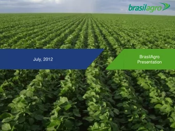 July, 2012  Presentation  1  BrasilAgro  Brazil competitive advantages  Farmland Investment  2