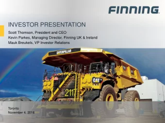 INVESTOR PRESENTATION  Scott Thomson, President and CEO  Kevin Parkes, Managing Director, Finning