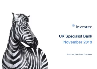 UK Specialist Bank  November 2019  Ruth Leas, Ryan Tholet, Chris Meyer  Agenda  1  UK Specialist