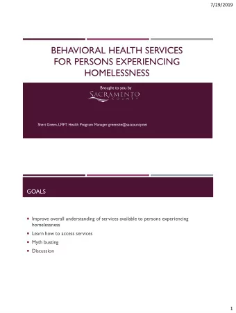 BEHAVIORAL HEALTH SERVICES  FOR PERSONS EXPERIENCING  HOMELESSNESS  Brought to you by  Sheri Green,