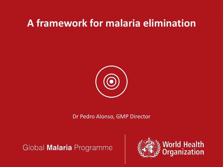 a framework for malaria elimination
