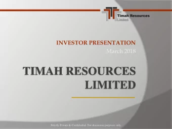 TIMAH RESOURCES  LIMITED  Strictly Private &amp; Confidential. For discussion purposes only.