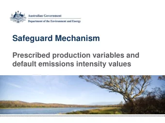 Safeguard Mechanism  Prescribed production variables and  default emissions intensity values