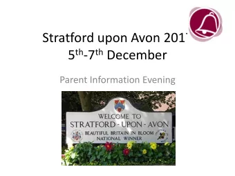 Stratford upon Avon 2017 5 th -7 th December  Parent Information Evening You childs safety is