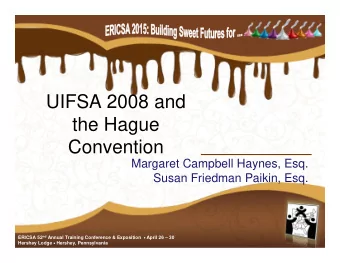 UIFSA 2008 and  the Hague  Convention  Margaret Campbell Haynes, Esq.  Susan Friedman Paikin, Esq.