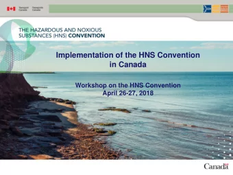 Implementation of the HNS Convention  in Canada  Workshop on the HNS Convention  April 26-27, 2018