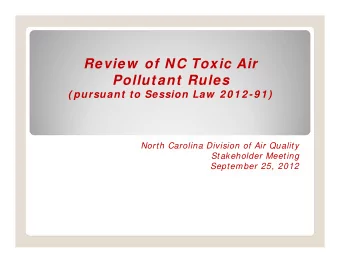 Review  of NC Toxic Air  Pollutant Rules  ( pursuant to Session Law  2 0 1 2 -9 1 )  North Carolina