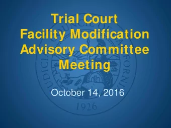 Trial Court  Facility Modification  Advisory Committee  Meeting  October 14, 2016  Call to Order