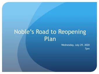 Nobles Road to Reopening  Plan  Wednesday, July 29, 2020  7pm  School Reopening Guidance  This