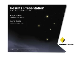Results Presentation  For the half year ended 31 December 2007  Ralph Norris  CHIEF EXECUTIVE