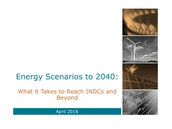 Energy Scenarios to 2040:  What it Takes to Reach INDCs and  Beyond  April 2016  Enerdata: a global