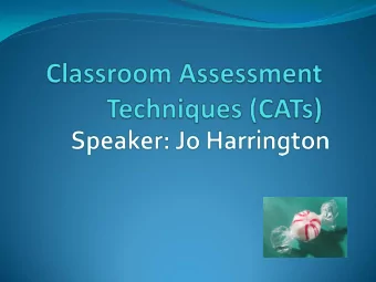 The four steps to completing a CAT :  Choose a learning goal to assess  Choose an assessment