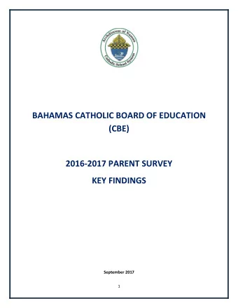 2016-2017 PARENT SURVEY  KEY FINDINGS  September 2017  1  On behalf of the Catholic Board of