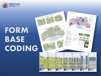 FORM  BASE  CODING  What are Form Base Codes?  A form-based code (FBC) is a way to regulate