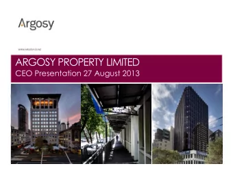 ARGOSY PROPERTY LIMITED  CEO Presentation 27 August 2013  HIGHLIGHTS  Share price performance in