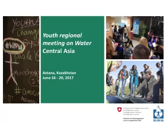 meeting on Water  Central Asia  Astana, Kazakhstan  June 16 - 20, 2017  Involving youth in the