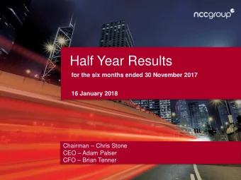 Half Year Results  for the six months ended 30 November 2017  16 January 2018  Chairman  Chris