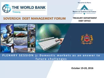 SOVEREIGN DEBT MANAGEMENT FORUM  DEBT OFFICE  P L E N A R Y  S E S S I O N  3 :  D o m e s t i c  m