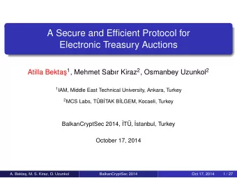 A Secure and Efficient Protocol for  Electronic Treasury Auctions s 1 , Mehmet Sabr Kiraz 2 ,