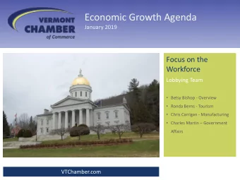 Economic Growth Agenda  January 2019  Focus on the  Workforce  Lobbying Team  Betsy Bishop -