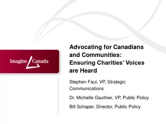 are Heard  Stephen Faul, VP, Strategic  Communications  Dr. Michelle Gauthier, VP, Public Policy