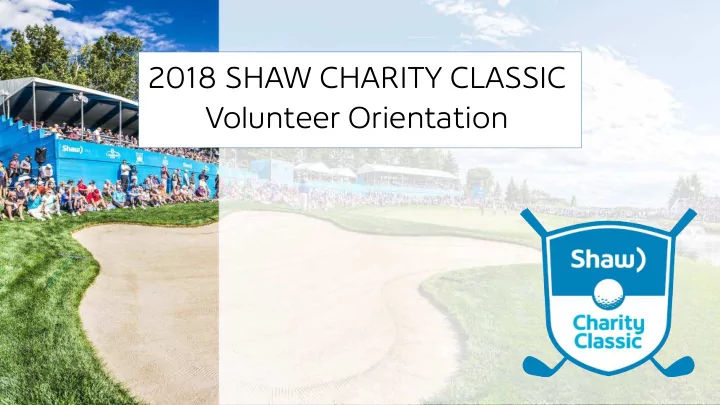 2018 shaw charity classic volunteer orientation welcome