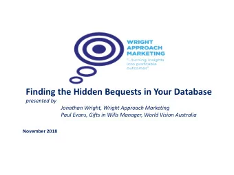 Finding the Hidden Bequests in Your Database  presented by  Jonathan Wright, Wright Approach