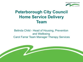 Peterborough City Council  Home Service Delivery  Team  Belinda Child - Head of Housing, Prevention