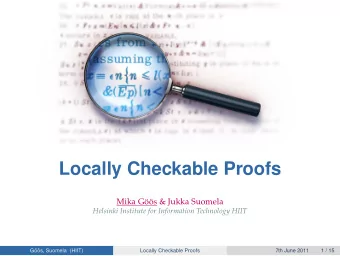 Locally Checkable Proofs  Mika G  o  os &amp; Jukka Suomela  Helsinki Institute for Information