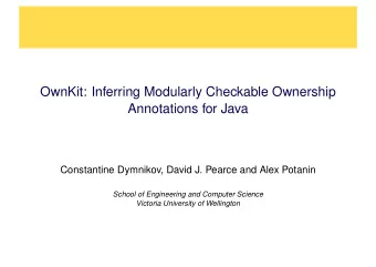 OwnKit: Inferring Modularly Checkable Ownership  Annotations for Java  Constantine Dymnikov, David