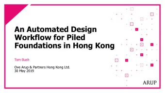 Workflow for Piled  Foundations in Hong Kong  Tom Bush  Ove Arup &amp; Partners Hong Kong Ltd.  30