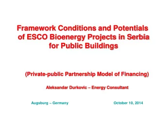 Framework Conditions and Potentials  of ESCO Bioenergy Projects in Serbia  for Public Buildings