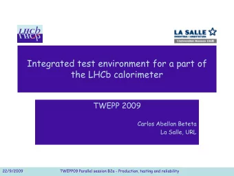 Integrated test environment for a part of  the LHCb calorimeter  TWEPP 2009  Carlos Abellan Beteta