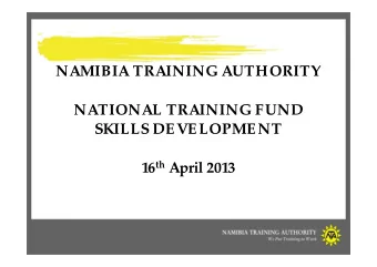 NAMIBIA TRAINING AUTHORITY  NATIONAL TRAINING FUND  SKILLS DEVELOPMENT 16 th April 2013