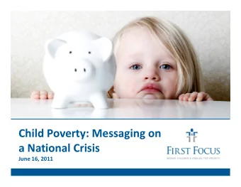 Child Poverty: Messaging on  a National Crisis  June 16, 2011 Figure 1: Absolute Poverty in the