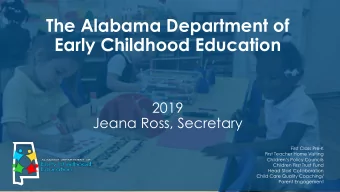 The Alabama Department of  Early Childhood Education  2019  Jeana Ross, Secretary  First Class