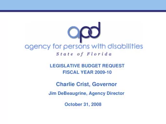 Charlie Crist, Governor  Jim DeBeaugrine, Agency Director  October 31, 2008  Agency for Persons w
