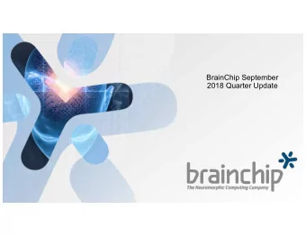 BrainChip September  2018 Quarter Update  1  Brainchip  OCTOBER 2017  |  Disclaimer  This