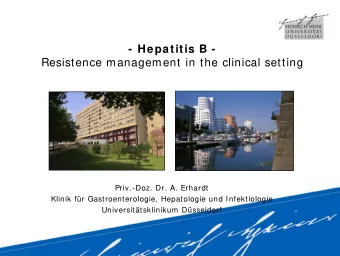 - Hepatitis B -  Resistence management in the clinical setting  Priv.-Doz. Dr. A. Erhardt  Klinik