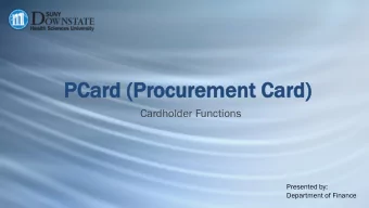 PCa  PCard  rd (P  (Pro  rocurem  curement  ent Ca  Card)  d)  Cardholder Functions  Presented by:
