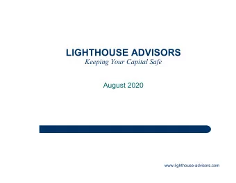 LIGHTHOUSE ADVISORS  Keeping Your Capital Safe  August 2020  1  www.lighthouse-advisors.com