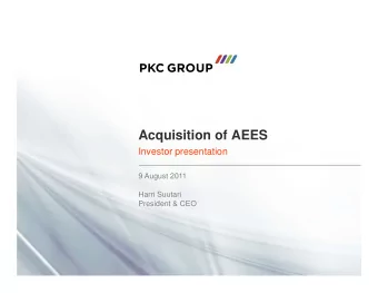 Acquisition of AEES  Investor presentation  9 August 2011  Harri Suutari  President &amp; CEO